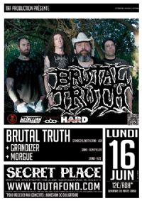 Brutal Truth + Morgue + Grandizer @ Secret Place. Le lundi 16 juin 2014 à Saint-Jean-de-Védas. Herault.  20H00